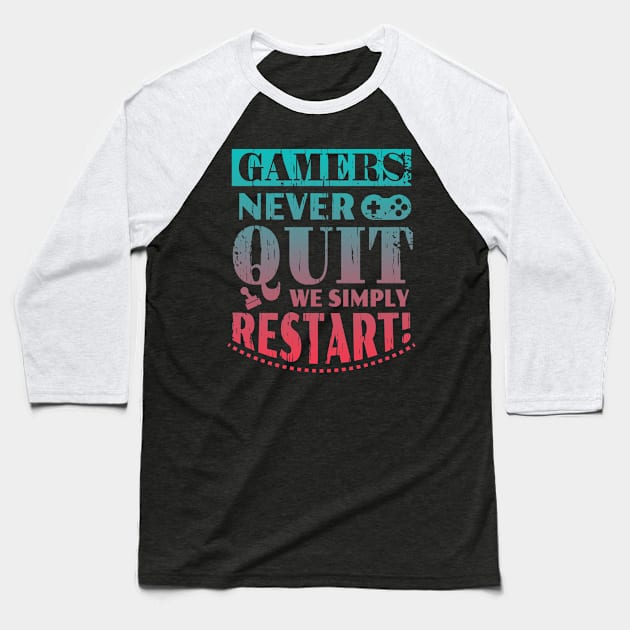 Gamers Never Quit We Simply Restart Funny Gift Baseball T-Shirt by Charaf Eddine